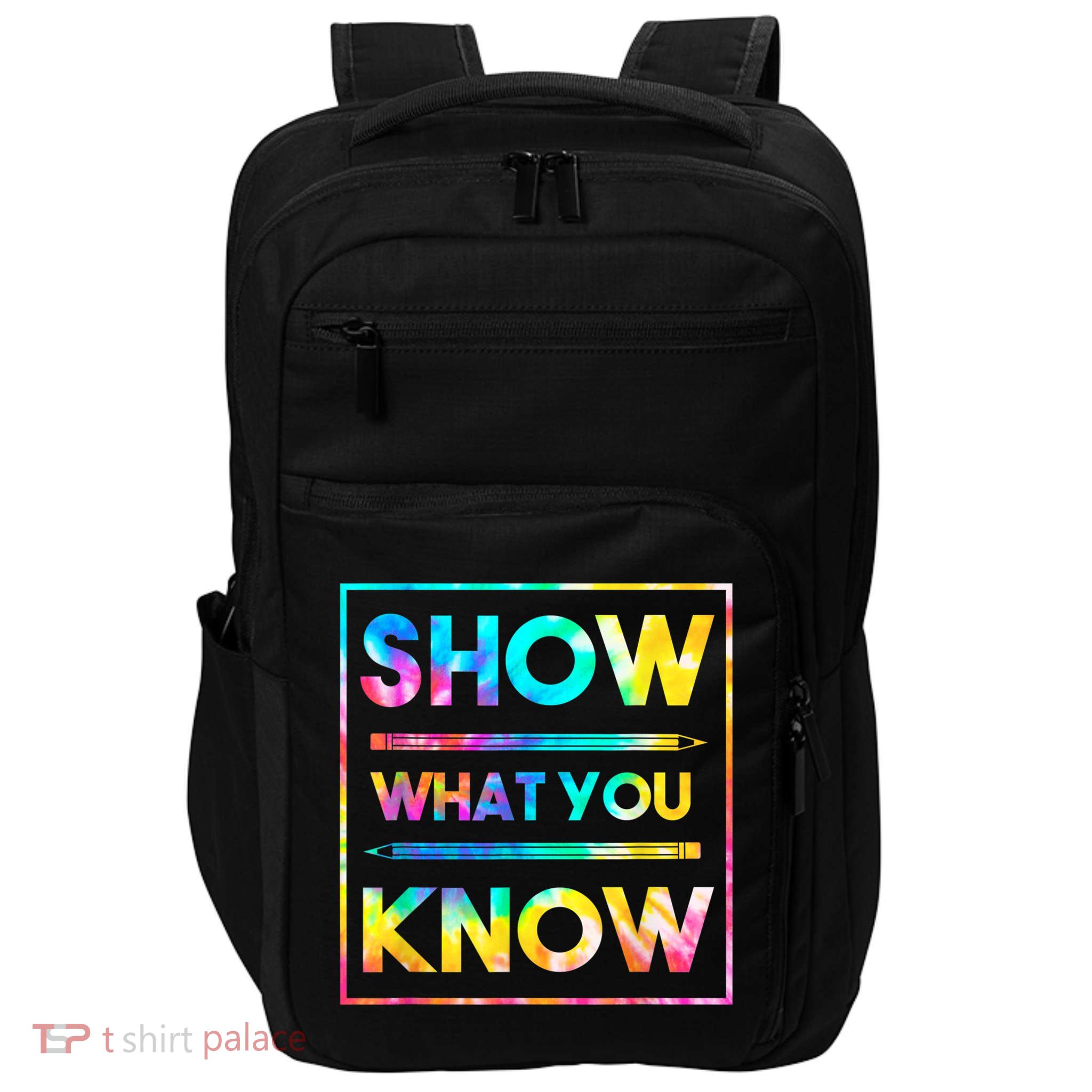 Motivational Testing Day Shirt Teacher Show What You Know Impact Tech Backpack