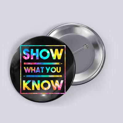 Motivational Testing Day Shirt Teacher Show What You Know Button