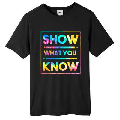 Motivational Testing Day Shirt Teacher Show What You Know Tall Fusion ChromaSoft Performance T-Shirt