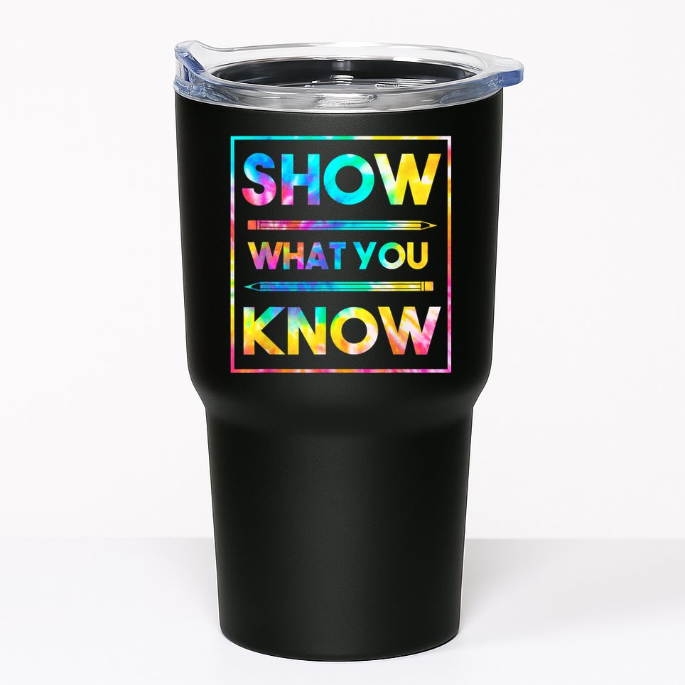 Motivational Testing Day Shirt Teacher Show What You Know Tumbler