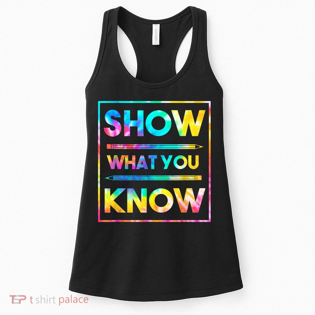 Motivational Testing Day Shirt Teacher Show What You Know Womens Tank Top