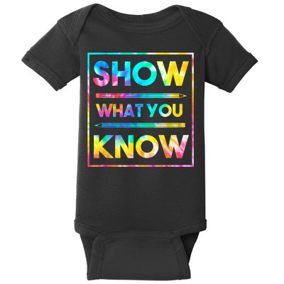 Motivational Testing Day Shirt Teacher Show What You Know Baby Bodysuit