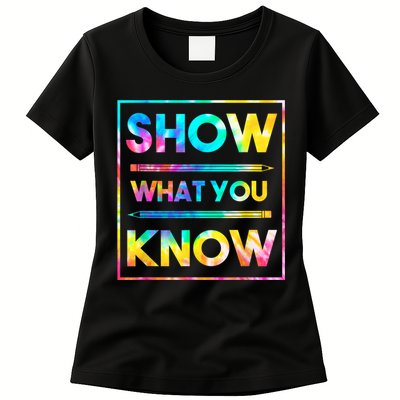 Motivational Testing Day Shirt Teacher Show What You Know Womens T-Shirt