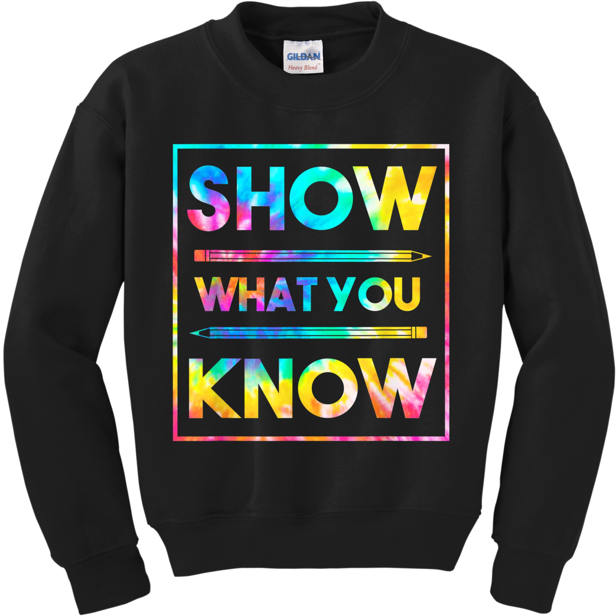 Motivational Testing Day Shirt Teacher Show What You Know Kids Sweatshirt