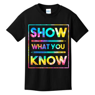 Motivational Testing Day Shirt Teacher Show What You Know Kids T-Shirt