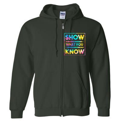 Motivational Testing Day Shirt Teacher Show What You Know Full Zip Hoodie