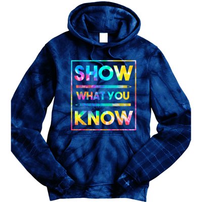 Motivational Testing Day Shirt Teacher Show What You Know Tie Dye Hoodie