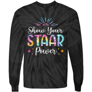 Motivational Testing Day Teacher Show Your STAAR Power Tie-Dye Long Sleeve Shirt