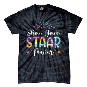 Motivational Testing Day Teacher Show Your STAAR Power Tie-Dye T-Shirt