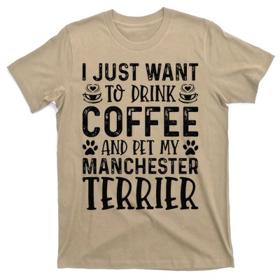 Manchester Terrier Dog Owner Coffee Lover Funny Dog Mom T-Shirt