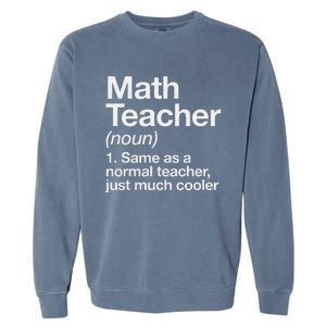 Math Teacher Definition Funny Back To School First Day Garment-Dyed Sweatshirt