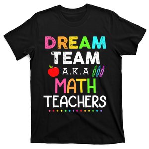 Math Teachers Dream Team Aka Math Teachers Back To School T-Shirt