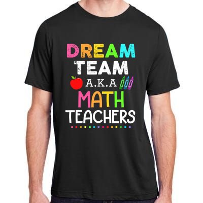 Math Teachers Dream Team Aka Math Teachers Back To School Adult ChromaSoft Performance T-Shirt