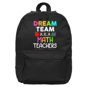 Math Teachers Dream Team Aka Math Teachers Back To School 16 in Basic Backpack