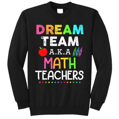 Math Teachers Dream Team Aka Math Teachers Back To School Tall Sweatshirt