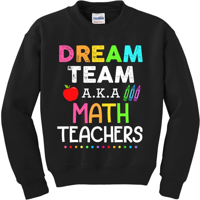 Math Teachers Dream Team Aka Math Teachers Back To School Kids Sweatshirt