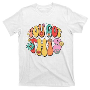 Motivational Testing Day Teacher Student You Got This T-Shirt