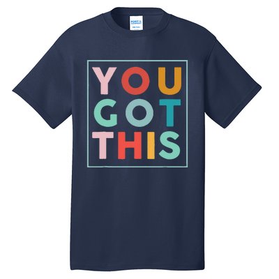 Motivational Testing Day For Teacher You Got This Tall T-Shirt