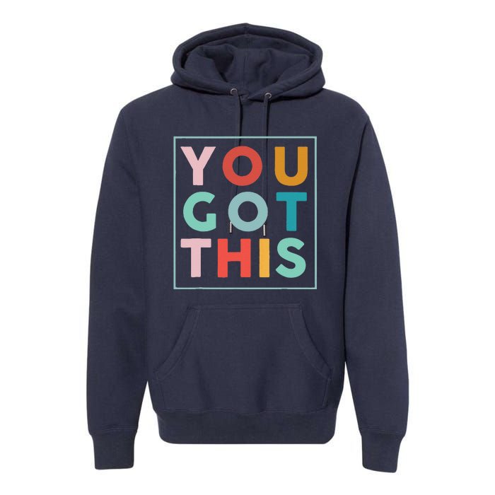 Motivational Testing Day For Teacher You Got This Premium Hoodie