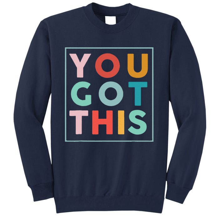 Motivational Testing Day For Teacher You Got This Tall Sweatshirt