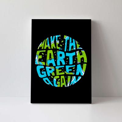 Make the Earth Green Again - Earth Day & Climate Strike Gift Canvas