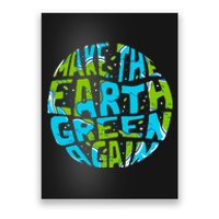 Make the Earth Green Again - Earth Day & Climate Strike Gift Poster