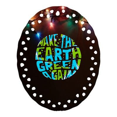 Make the Earth Green Again - Earth Day & Climate Strike Gift Ceramic Oval Ornament