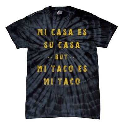 Mi Taco Es Mi Taco Cinco De Mayo Mexican Food Spanish Meme Tie-Dye T-Shirt