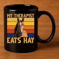 My Therapist Eats Hay Funny Horse Lover 11oz C Handle Ceramic Mug