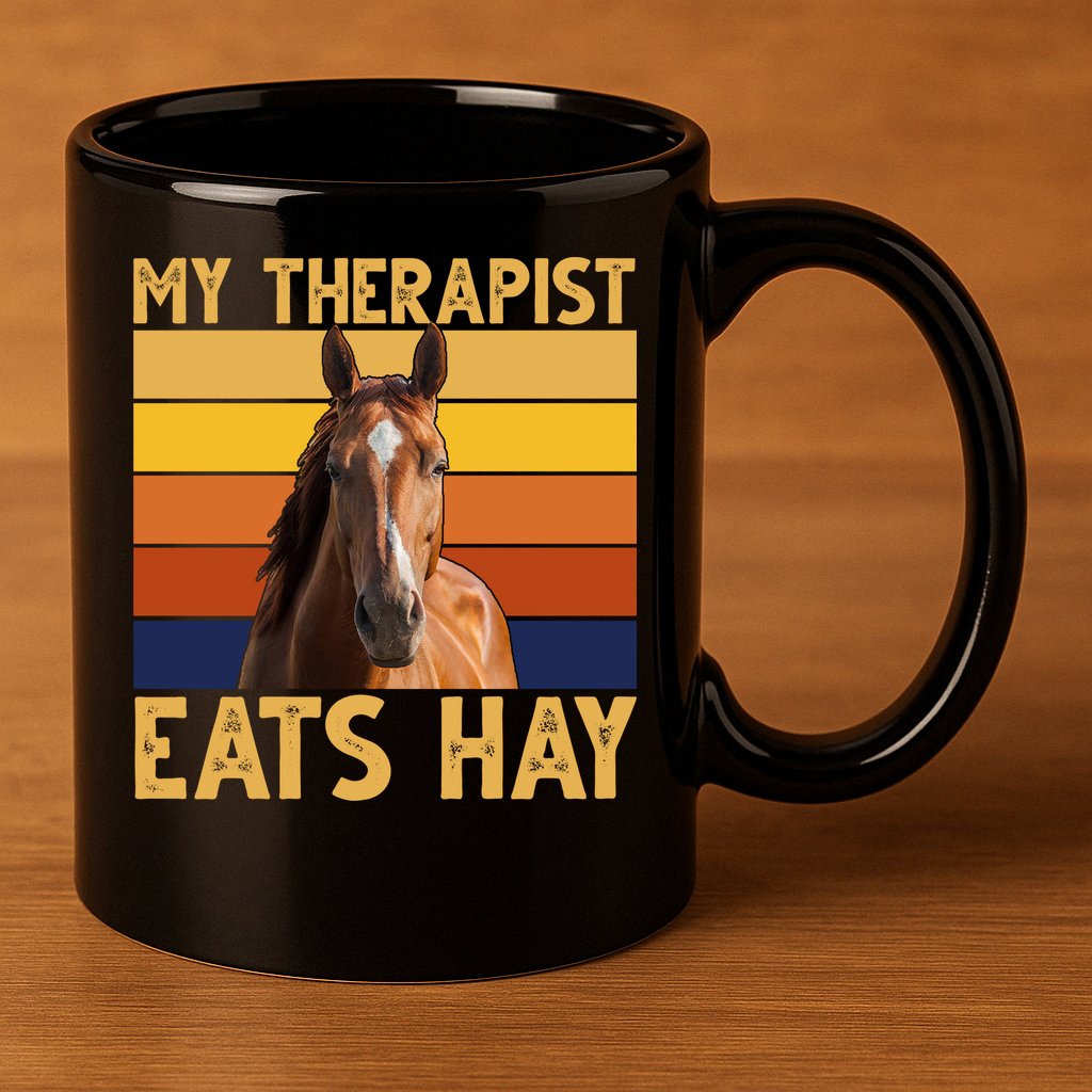 My Therapist Eats Hay Funny Horse Lover 11oz C Handle Ceramic Mug