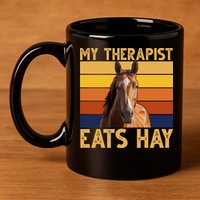 My Therapist Eats Hay Funny Horse Lover 11oz C Handle Ceramic Mug