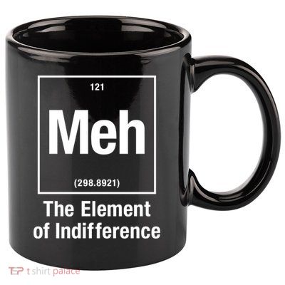 Meh The Elet Of Indifference Gift 11oz C Handle Ceramic Mug
