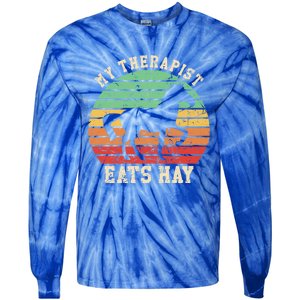 My Therapist Eats Hay Funny Horseback Riding Retro Gift Tie-Dye Long Sleeve Shirt