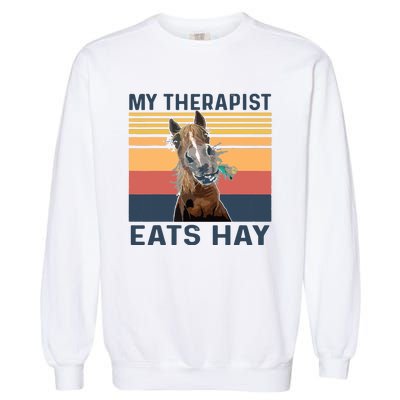 My Therapist Eats Hay Funny Horse Lover Garment-Dyed Sweatshirt