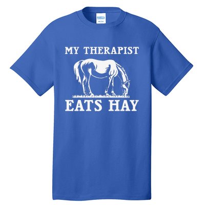 My Therapist Eats Hay Grazing Horse Equestrian Tall T-Shirt