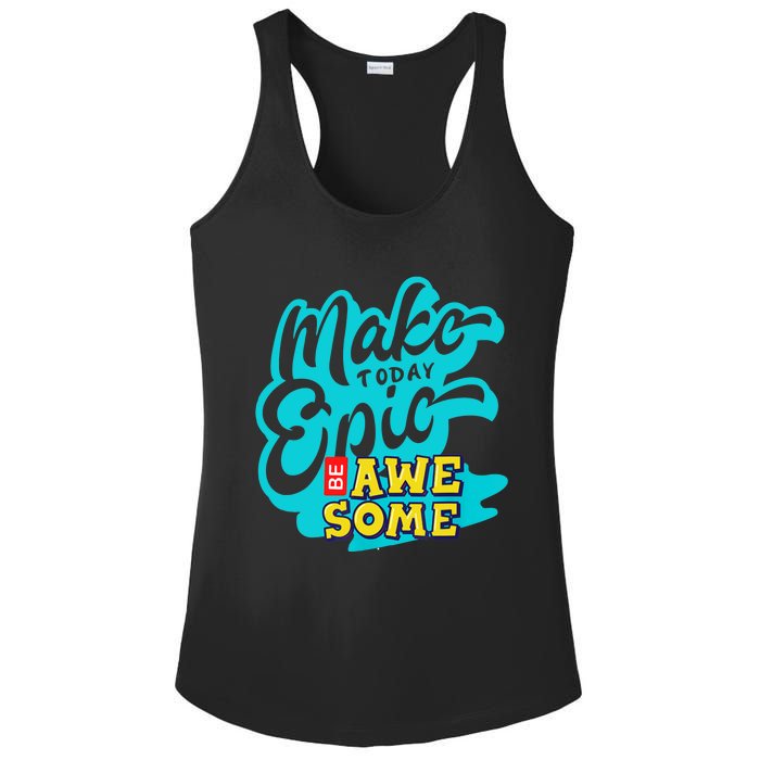 Make Today Epic Be Awesome Apparel Ladies PosiCharge Competitor Racerback Tank