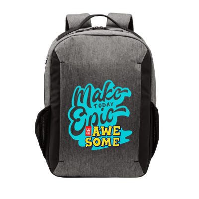 Make Today Epic Be Awesome Apparel Vector Backpack