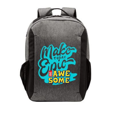 Make Today Epic Be Awesome Apparel Vector Backpack