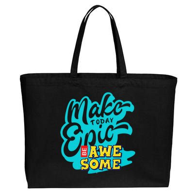 Make Today Epic Be Awesome Apparel Cotton Canvas Jumbo Tote