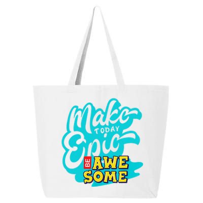 Make Today Epic Be Awesome Apparel 25L Jumbo Tote