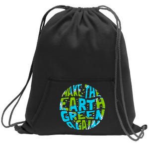 Make The Earth Green Again Earth Day & Climate Strike Gift Sweatshirt Cinch Pack Bag