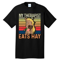 My Therapist Eats Hay Horse Lover Equestrian Horse Rider Tall T-Shirt