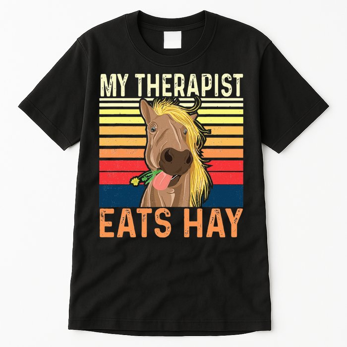 My Therapist Eats Hay Horse Lover Equestrian Horse Rider Tall T-Shirt