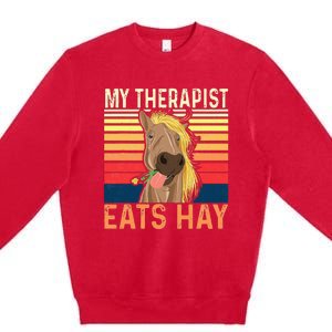 My Therapist Eats Hay Horse Lover Equestrian Horse Rider Premium Crewneck Sweatshirt