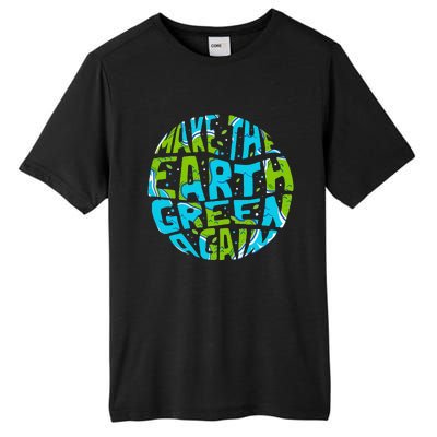 Make The Earth Green Again Earth Day & Climate Strike Gift Tall Fusion ChromaSoft Performance T-Shirt