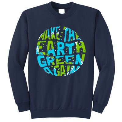 Make The Earth Green Again Earth Day & Climate Strike Gift Sweatshirt