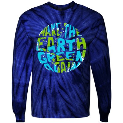 Make The Earth Green Again Earth Day & Climate Strike Gift Tie-Dye Long Sleeve Shirt