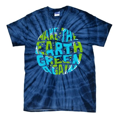 Make The Earth Green Again Earth Day & Climate Strike Gift Tie-Dye T-Shirt