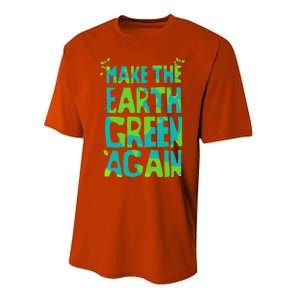 Make The Earth Green Again Earth For & Adults Performance Sprint T-Shirt