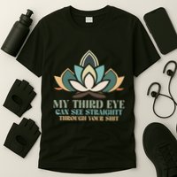 My Third Eye Can See Straight Through Your Shit T-Shirt